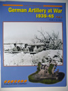 German Artillery at War 1939-45 Vol.1